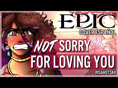 NOT SORRY FOR LOVING YOU - Epic: The Musical || Cover Español Latino || @isahotskii ft @ElZebrita