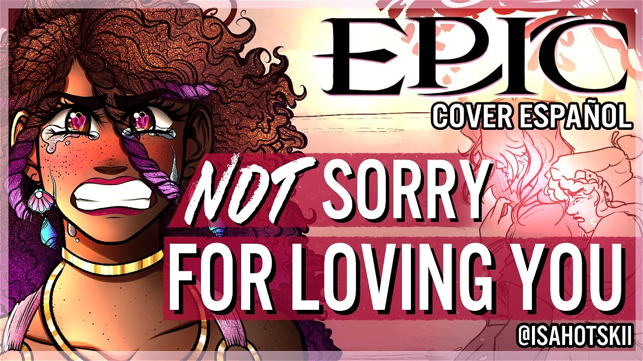 NOT SORRY FOR LOVING YOU - Epic: The Musical || Cover Español Latino || @isahotskii ft @ElZebrita