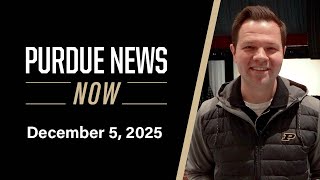 Purdue News Now | December 5