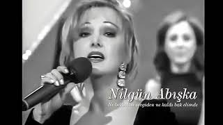 Nilgün Abışka ~ Ne bekledim sevgiden ne kaldı bak elimde