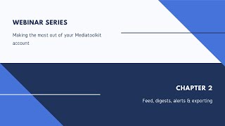 [WEBINAR Ep. 2] Managing your Mediatoolkit feed, digests, alerts & exporting screenshot 2