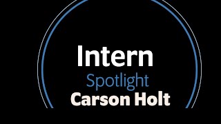 Intern Spotlight - Carson Holt