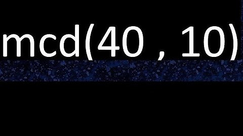 mcd 40 y 10 , maximo comun divisor , mcd(40 , 10) como se halla , ejemplos
