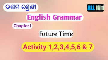 Future Time ACTIVITY 1 to 7 TENS REVISITED 10th Class English Grammar CHAPTER 1 HSC ODISHA ODIA