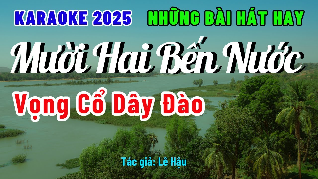 Karaoke Vọng Cổ Mười Hai Bến Nước Dây Đào | Bài Hát Hay