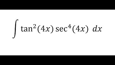 Calculus Help: Integral ∫ tan^2 (4x) sec^4⁡ (4x) dx - Integration by substitution - Techniques
