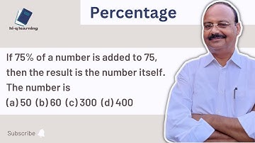 If 75% of a number is added to 75, then the result is the number itself. The number is  a.50  b.60