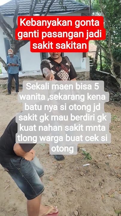 akibat gonta ganti pasangan,otong nya jd sakit gk berdiri lagi