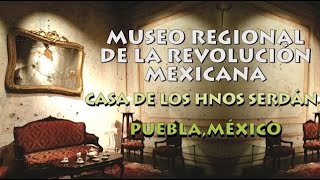 Museo de la Revolución Mexicana Casa de los Hermanos Serdán - Puebla #36 (Versión Mejorada)