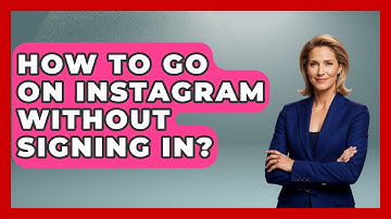 How To Go On Instagram Without Signing In? - Everyday-Networking