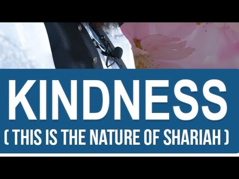 Kindness is the nature of shariah By Maulana tariq Jameel