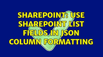 Sharepoint: Use Sharepoint list fields in JSON column formatting