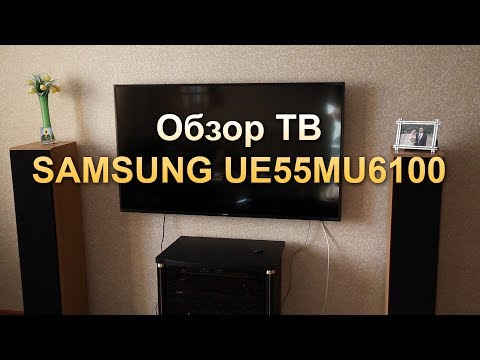 Обзор ultra-HD телевизора Samsung UE55MU6100