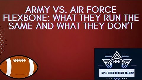 Army vs. Air Force Flexbone: What They Run the Same and What They Don’t