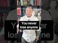 You Never Lose Anyone 