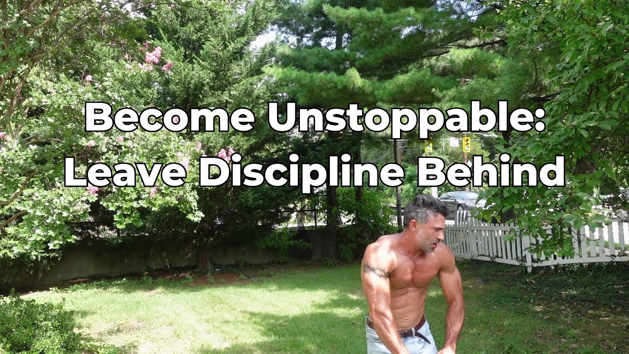 Become Unstoppable: Discipline Without Willpower