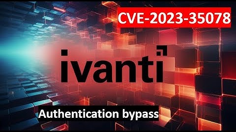 Hacking pills #17 : CVE-2023-35078 - Ivanti Remote Unauthenticated API Access