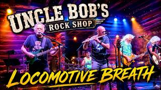 "Locomotive Breath" | Uncle Bob’s Rock Shop