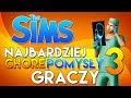 Najbardziej CHORE pomysły Graczy The Sims #3