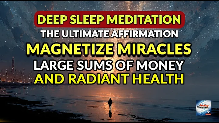 Sleep Meditation - The Ultimate Affirmation Magnetize Miracles, Large Sums Of Money, Radiant Health
