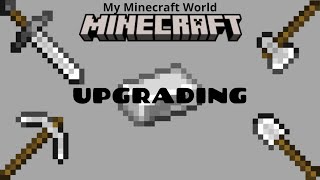 My Minecraft World / Episode 2 /  Upgrading!