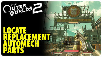 Locate Replacement Automech Parts - The Saga of the Malfunctioning Mechanicals | The Outer Worlds 2