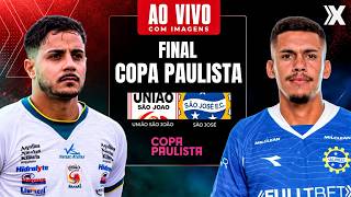 UNIÃO SÃO JOÃO X SÃO JOSÉ | GRANDE FINAL DA COPA PAULISTA | AO VIVO E COM IMAGENS