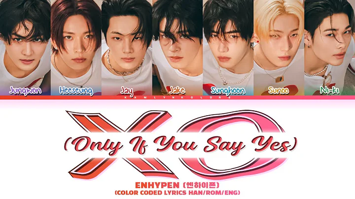 ENHYPEN (엔하이픈) 'XO (Only If You Say Yes)' (Color Coded Lyrics Han|Rom|Eng)