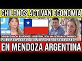 Chilenos ACTIVAN ECONOMIA en Mendoza Argentina 🇨🇱 #Chile #Valparaiso #ViñaDelMar #BioBio