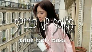 jatuh hati - raisa (speed up songs)