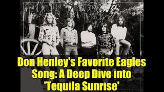 Don Henley's Favorite Eagles Song: A Deep Dive into 'Tequila Sunrise'