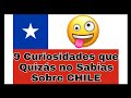 🔥9 CURIOSIDADES  *COMPROBADAS * que QUIZÁS no sabias sobre Chile  🇨🇱 2020 🚀