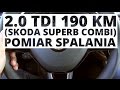 Skoda Superb Combi 2.0 TDI 190 KM (MT) - pomiar spalania