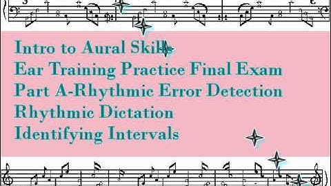 Intro to Aural Skills-Ear Training Final Exam-Part A