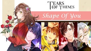 Tears Of Themis AMV/GMV - ♪ Shape Of You ♪ - 1080p - Eng Subs