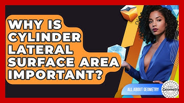 Why Is Cylinder Lateral Surface Area Important? - All About Geometry
