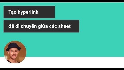 Cách di chuyển nhanh giữa các sheet sử dụng hàm hyperlink