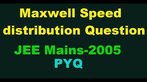 Question based on maxwell velocity or speed distribution law || JEE-Mains 2005 || Eminent Guide