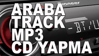 Araba Cdsi Hazırlama, Track Cdsi Yapma  ʖ