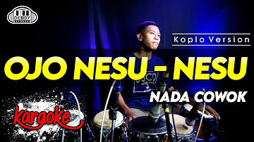 OJO NESU - NESU NADA COWOK / PRIA VERSI KOPLO HIGH QUALITY AUDIO CLARITY