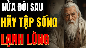3 CÁCH SỐNG LẠNH LÙNG Giúp Bạn TRÁNH 80% RẮC RỐI TRONG CUỘC ĐỜI_Học Từ Cổ Nhân