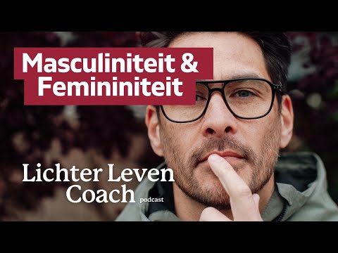 (Lichter Leven Coach) Masculiniteit & Femininiteit. Wat zijn dat nou eigenlijk?