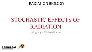 Stochastic Effects of Radiation | Part 11 of Comprehensive Radiation Biology Course