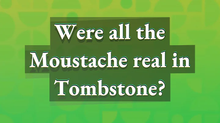 Were all the Moustache real in Tombstone?