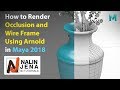 How to Render Occlusion and Wire frame using Arnold in Maya 2018