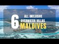 6 All Inclusive Maldives Resorts | Largest Overwater Villas in Maldives
