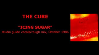 THE CURE “Icing Sugar” — studio guide vocal/rough mix, October 1986