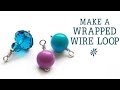 Make a wrapped wire loop - jewelry making basics