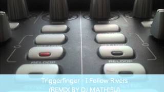 Triggerfinger - I Follow Rivers (REMIX BY DJ MATHIEU) Resimi