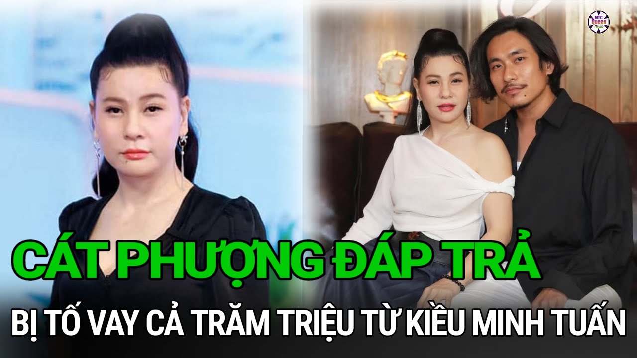 Cát Phượng bức xúc khi bị tố vay tiền Kiều Minh Tuấn sau chia tay, tiết lộ  chỉ nhờ đúng một việc - YouTube